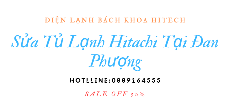 Sua Tu Lanh Hitachi Tai Dan Phuong 0889164555