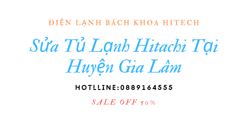 Sua Tu Lanh Hitachi Tai Gia Lam 0889164555