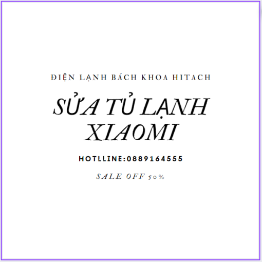 Sua Tu Lanh Xiaomi Ha Noi 0889164555