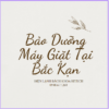 Bao Duong May Giat Tai Bac Kan