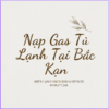 Nap Gas Tu Lanh Tai Bac Kan