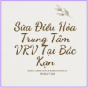 Sua Dieu Hoa Trung Tam Vrv Tai Bac Kan