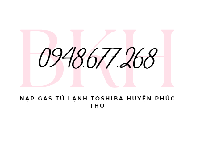 Nap Gas Tu Lanh Toshiba Phuc Tho